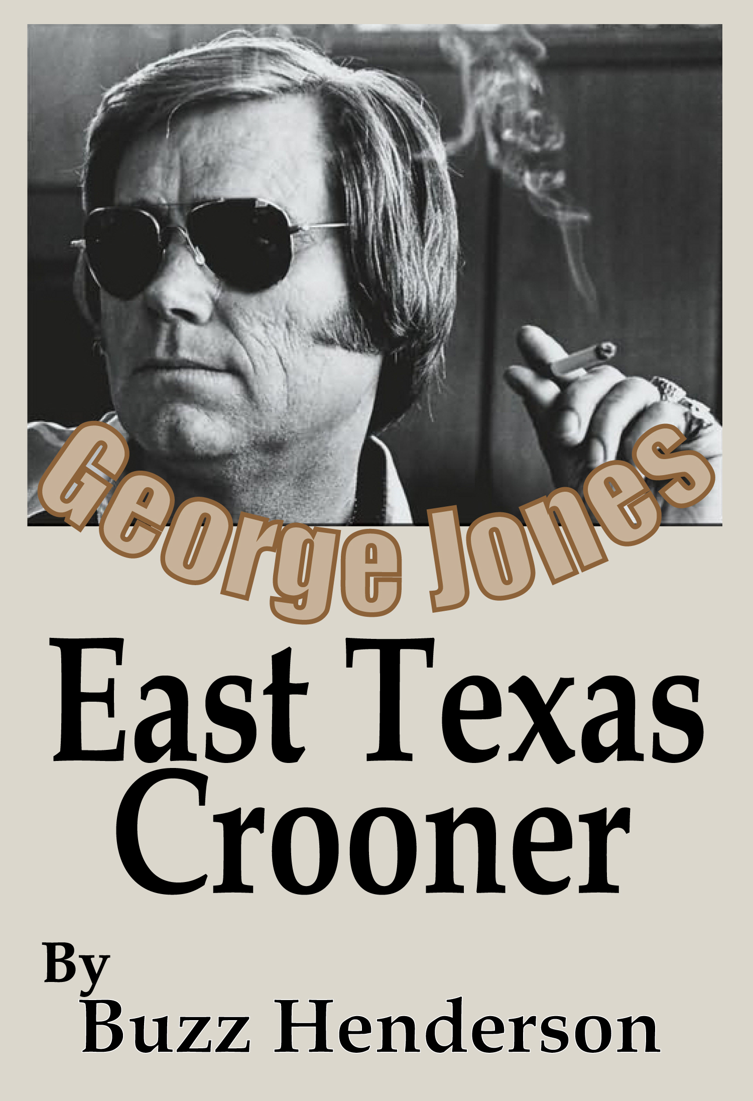 George Jones, East Texas Crooner by Buzz Henderson