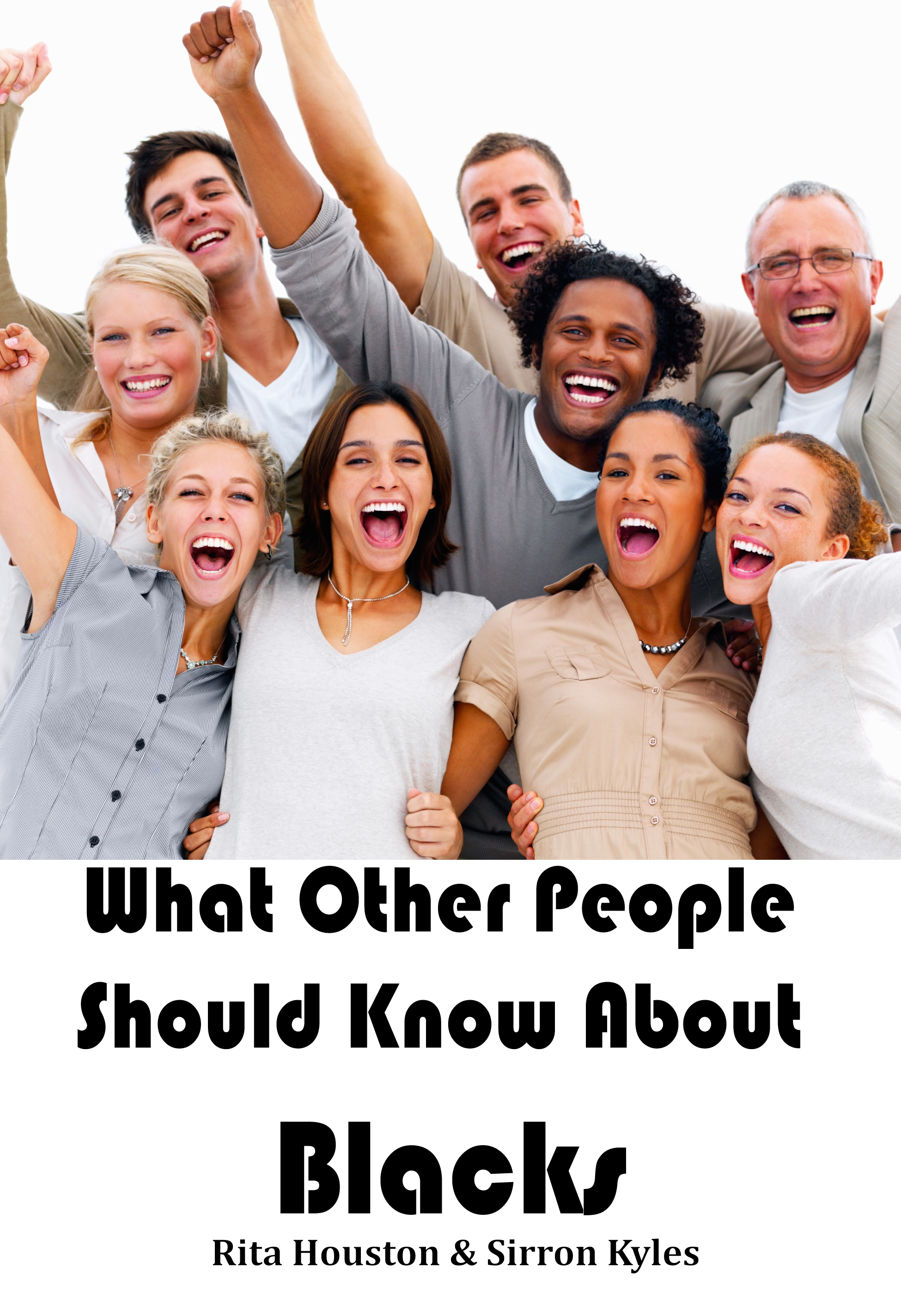 What Other People Should know About Blacks by Sirron Kyles & Rita Houston